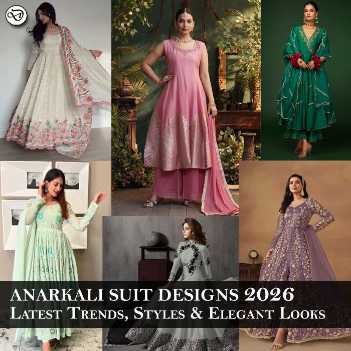 Anarkali Suit Designs 2026: Latest Trends, Styles & Elegant Looks