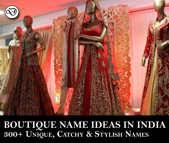 Discover 300+ boutique name ideas in India including unique, stylish, traditional, and modern boutique names to help you choose the perfect brand name for your fashion business.